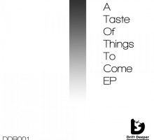 [Preview] Various – A Taste Of Things To Come EP (Drift Deeper Recordings 001)