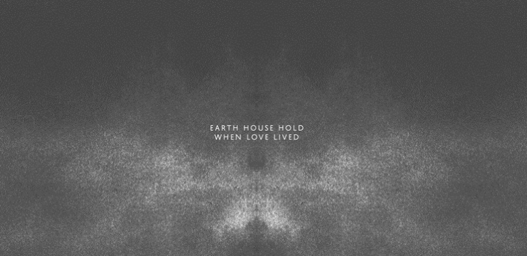 [Preview] Earth House Hold – When Love Lived LP (Love’s Label 02)