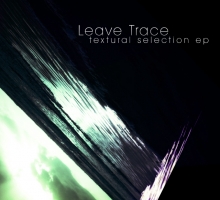 [Free Release] Leave Trace – Textural Selection EP