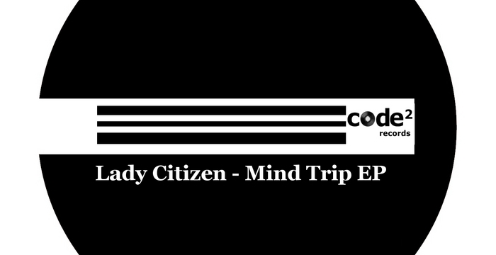 [Release] Lady Citizen – Mind Trip EP