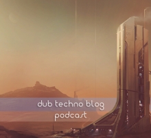 Dub Techno Blog Podcast 003 – Showcasing the finest deep electronic music each month