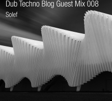 Dub Techno Blog Guest Mix 008 – Solef