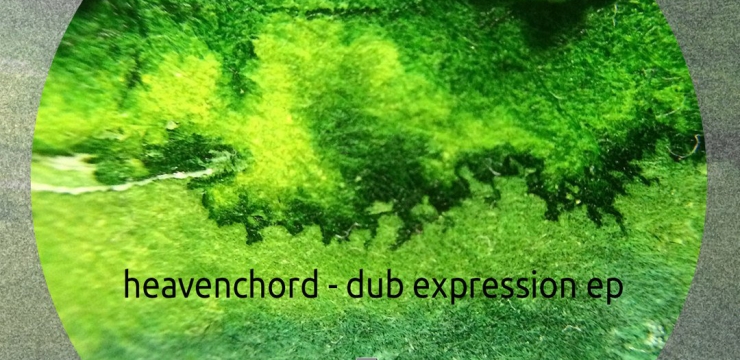 Heavenchord – Dub Expression EP