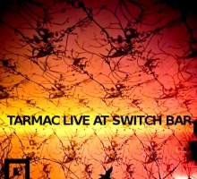 Tarmac – Live at Switch Bar [adpt005]
