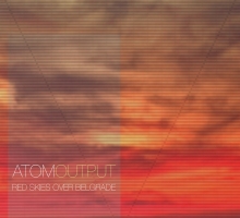[Free Dub Techno Release] atom/output – Red Skies Over Belgrade