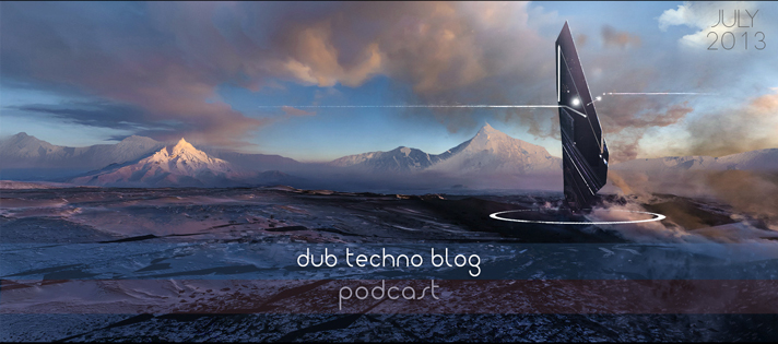 Dub Techno Blog Podcast 008 – Deep sounds of Summer 2013 Megamix