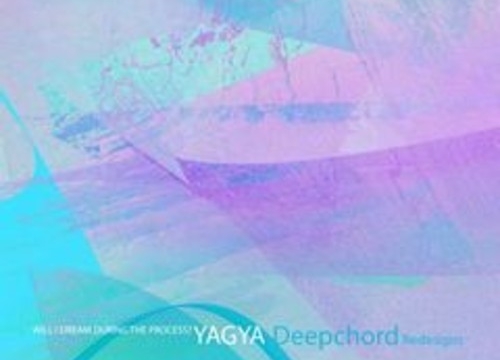 Yagya / DeepChord – Will I Dream During The Process (DeepChord Redesigns)