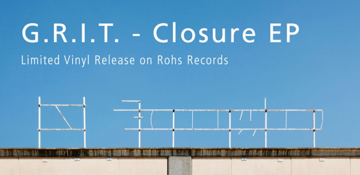 [Vinyl] G.R.I.T. – Closure EP (ROHS​!​02​/​12″)