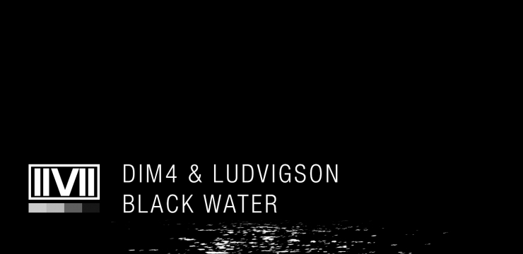 [IIVII52] Dim4 & Ludvigson – Black Water